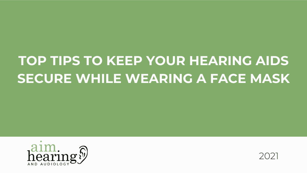 Top Tips to Keep Your Hearing Aids Secure While Wearing a Face Mask